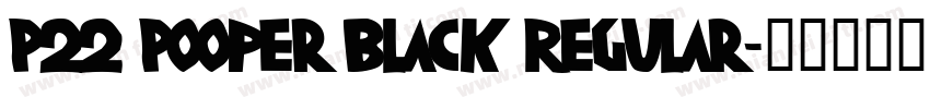 P22 Pooper Black Regular字体转换